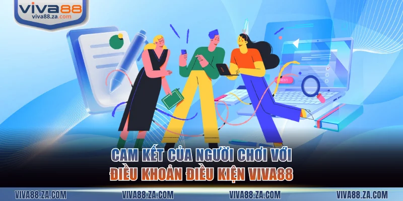 Cam kết của người chơi với điều khoản điều kiện VIVA88
