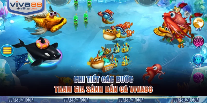 Chi tiết quy trình tham gia sảnh bắn cá VIVA88