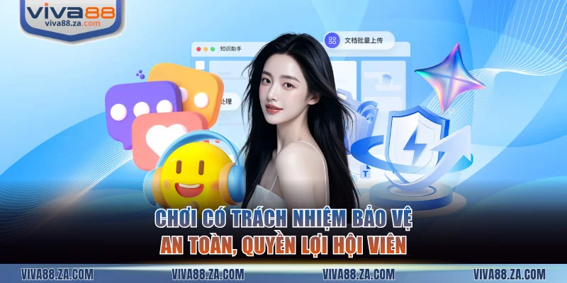 Chơi có trách nhiệm bảo vệ an toàn, quyền lợi hội viên