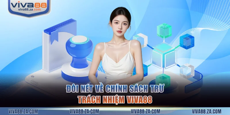 Đôi nét về chính sách trừ trách nhiệm VIVA88