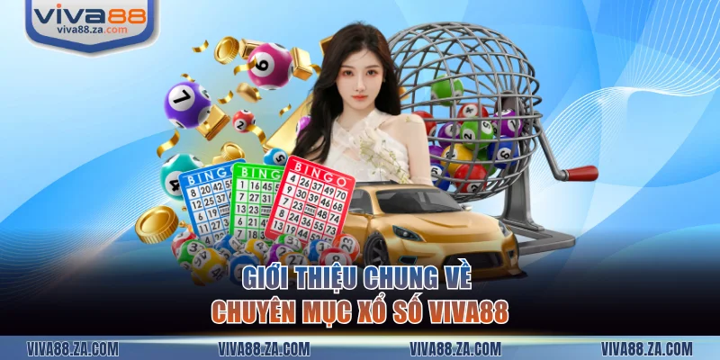 Giới thiệu chung về chuyên mục xổ số VIVA88