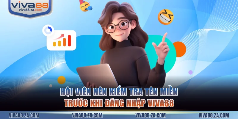 Hội viên nên kiểm tra kỹ tên miền trước khi đăng nhập VIVA88