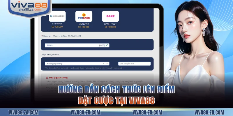Hướng dẫn cách thức lên điểm đặt cược tại VIVA88
