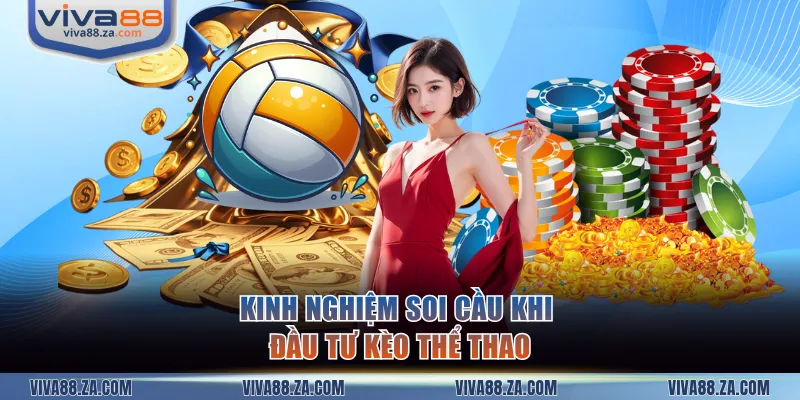 Kinh nghiệm soi cầu khi đầu tư kèo thể thao