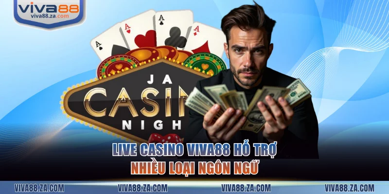 Live casino VIVA88 hỗ trợ nhiều loại ngôn ngữ