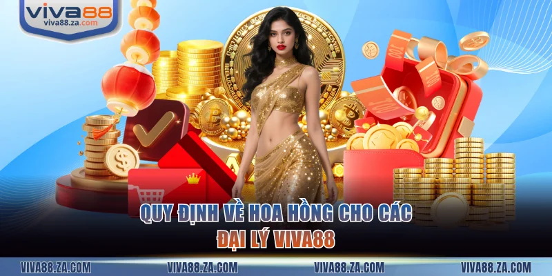 Quy định về hoa hồng cho các đại lý VIVA88