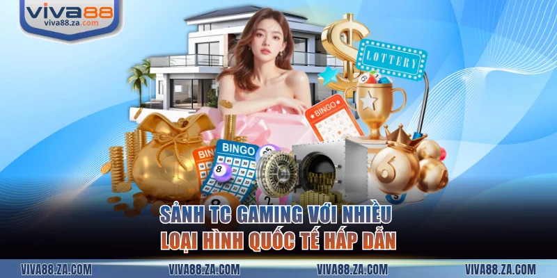 Sảnh TC Gaming với nhiều loại hình quốc tế hấp dẫn