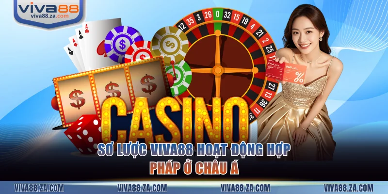 Sơ lược VIVA88 hoạt động hợp pháp ở châu Á