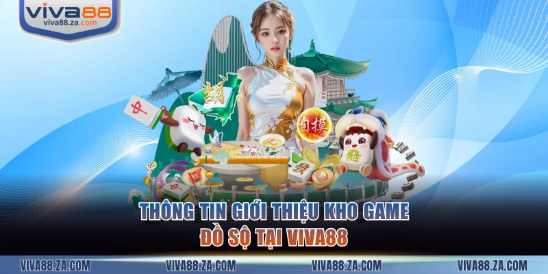 Thông tin giới thiệu kho game đồ sộ tại VIVA88