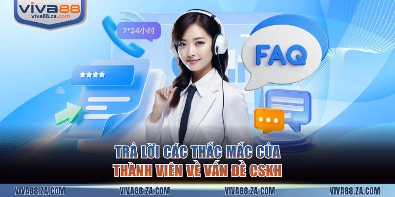 Trả lời các thắc mắc của thành viên về vấn đề CSKH