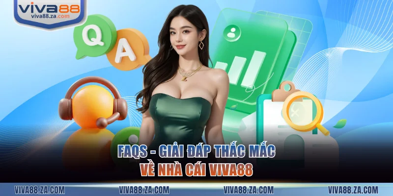Giải đáp thắc mắc của thành viên về VIVA88